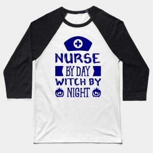 Nurse by day witch by night - Blue color Baseball T-Shirt